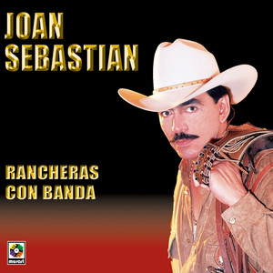 Rancheras Con Banda - Joan Sebastian