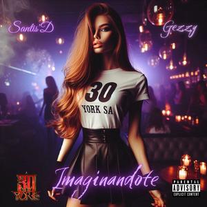 Imaginandote (feat. Gezzy)