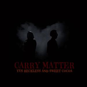Carry Matter (feat. Sweet Cocoa)