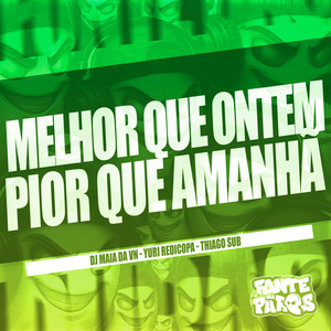 Melhor Que Ontem, Pior Que Amanhã (Explicit)