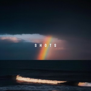 shots(击碎我所爱的一切)