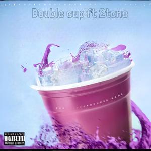 Doublt cup (feat. 2ToNe) (Explicit)
