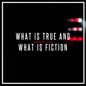 What Is True And What Is Fiction (Explicit)