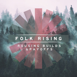 Folk Rising - Rousing Builds & Payoffs