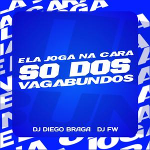 Ela Joga na Cara so dos Vagabundos (feat. Dj Fw)