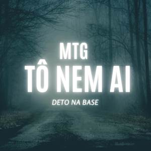 Deto Na Base - MTG - TÔ NEM AI