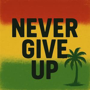Never Give Up (ft Suagr Massive, Mac Damoor)