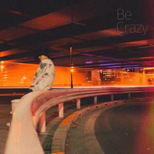 Be Crazy
