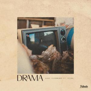 Drama (feat. Kael Guerrero & XYVRL)