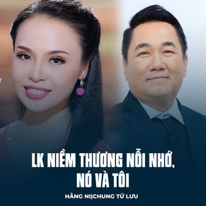 LK Niềm Thương Nỗi Nhớ, Nó Và Tôi