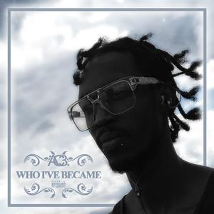 Who I've Became (Explicit)