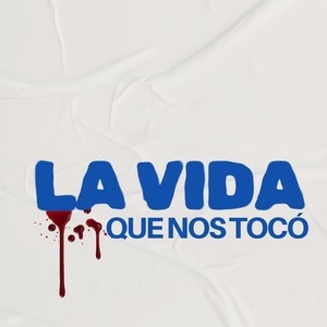 La Vida Que Nos Tocó