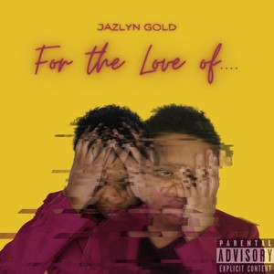 For the Love of (Explicit)