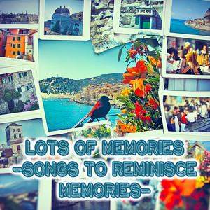 Lots of memories -Songs to reminisce memories-