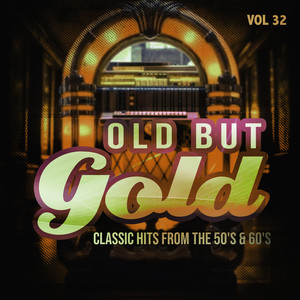 Old But Gold (Classic Hits from the 50's & 60's) , Vol. 32