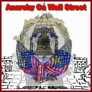 Anarchy On Wall Street