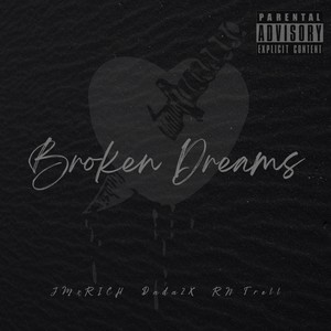 Broken Dreams (feat. JMxRich & Dada2X) (Explicit)