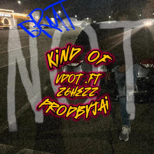 Kind of (feat. z6hez) [Explicit]