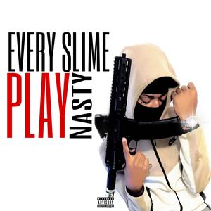 Every Slime Play Nasty (Explicit)