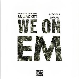 We On 'Em (feat. Chuckie Tamar) [Explicit]