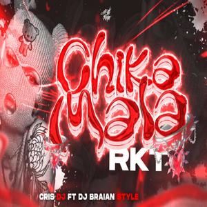 CHIKA MALA RKT (feat. DJ BRAIAN STYLE)