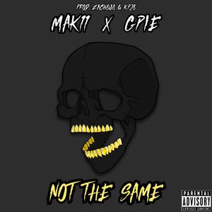 MAK11 - Not The Same (feat. GPie) (Explicit)