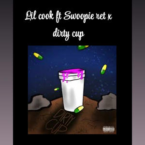 Dirty cup (feat. Swoopie Ret) (Explicit)