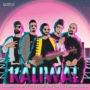 Kaliwal (ft. Farhan Bogra & Fortitude Pukhtoon Core)