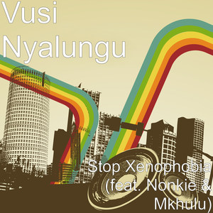Stop Xenophobia(feat. Nonkie & Mkhulu)