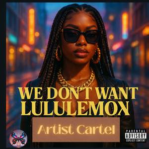 We Don't Want No Lululemon (Explicit)