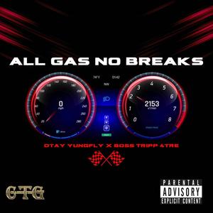 All gas no breaks (feat. Bosstripp4tre) [Explicit]