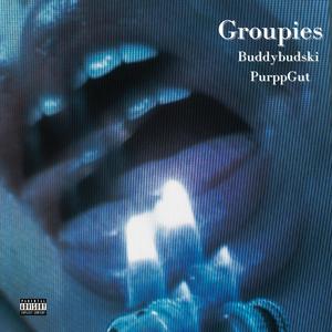 Groupies (feat. PurppGut) (Explicit)