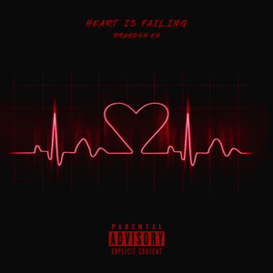 Heart Is Failing (Explicit)