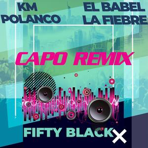 Capo Remix (feat. Km Polanco & El Babel La Fiebre) (Remix)