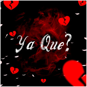 Ya Que?