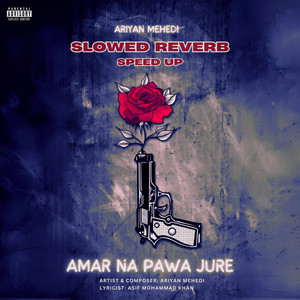 Amar Na Pawa Jure (Slowed - Reverb|Explicit)