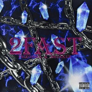 2FAST (feat. BHJAKER) [Explicit]