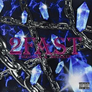 2FAST (feat. BHJAKER) (Explicit)