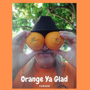 Orange Ya Glad