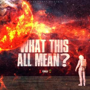 What This All Mean? (Explicit)