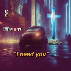 I need You