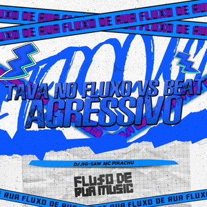 Tava No Fluxo Vs Beat Agressivo (Explicit)