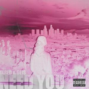 Need You (feat. Jxred)