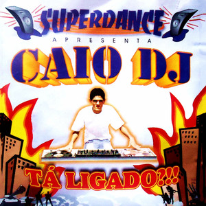 Super Dance Apresenta Caio DJ: Tá Ligado!!!