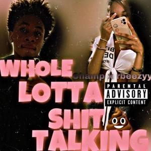 Whole Lotta **** Talking (feat. Rbeezyy) (Explicit)