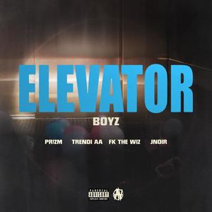 ELEVATOR BOYZ (feat. PR!ZM, TRENDI AA, FK THE WIZ, J+NOIR & APOLLO AA) (Explicit)