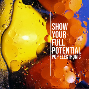 Show Your Full Potential - Pop Electronic