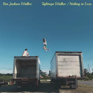 Tightrope Walker / Nothing To Lose