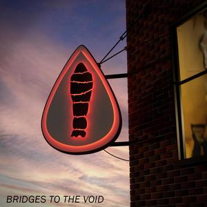 Bridges To The Void