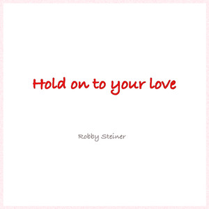 Hold on to Your Love